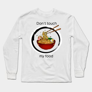 Don't touch my food Long Sleeve T-Shirt